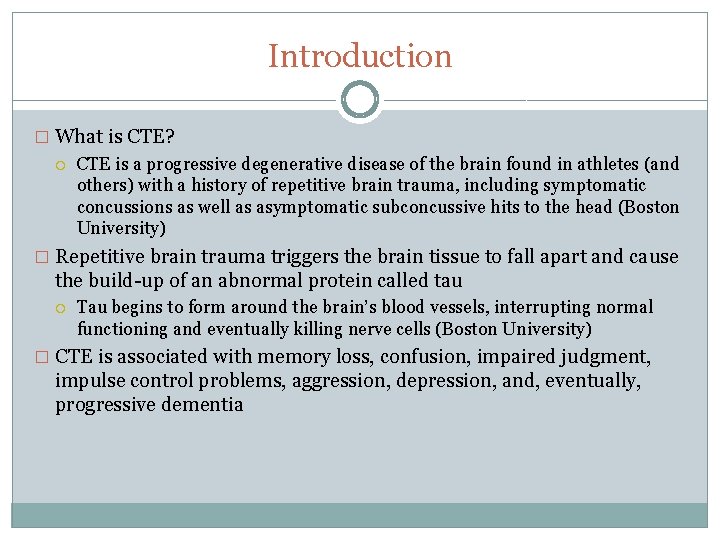 Introduction � What is CTE? CTE is a progressive degenerative disease of the brain
