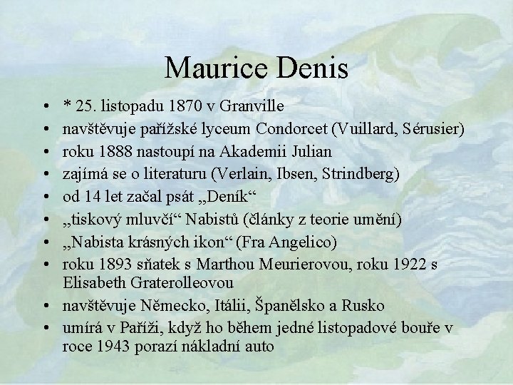 Maurice Denis • • * 25. listopadu 1870 v Granville navštěvuje pařížské lyceum Condorcet