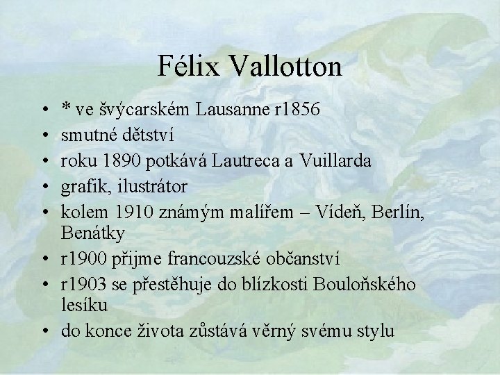 Félix Vallotton • • • * ve švýcarském Lausanne r 1856 smutné dětství roku