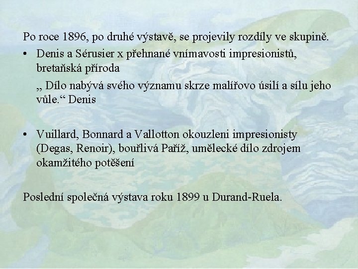 Po roce 1896, po druhé výstavě, se projevily rozdíly ve skupině. • Denis a