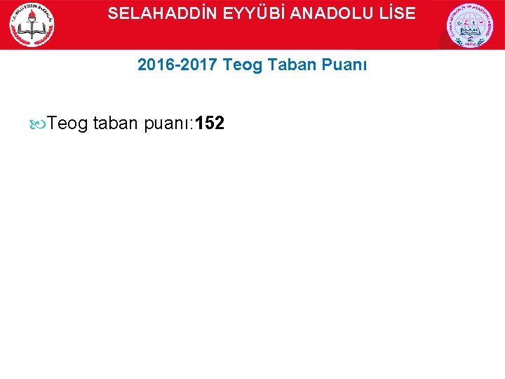 SELAHADDİN EYYÜBİ ANADOLU LİSE 2016 -2017 Teog Taban Puanı Teog taban puanı: 152 