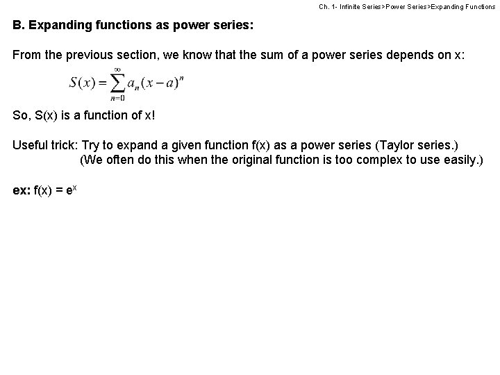 Ch. 1 - Infinite Series>Power Series>Expanding Functions B. Expanding functions as power series: From