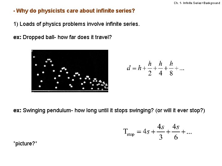 Ch. 1 - Infinite Series>Background • Why do physicists care about infinite series? 1)