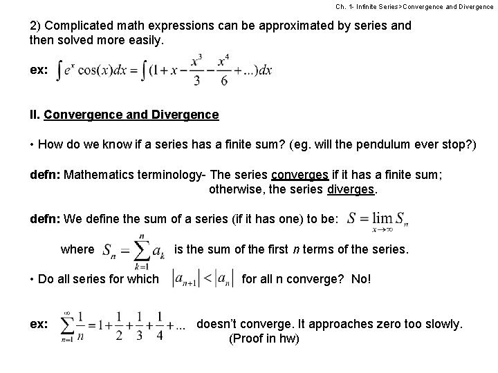 Ch. 1 - Infinite Series>Convergence and Divergence 2) Complicated math expressions can be approximated