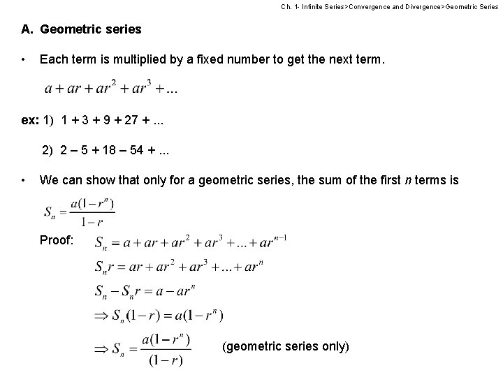 Ch. 1 - Infinite Series>Convergence and Divergence>Geometric Series A. Geometric series • Each term
