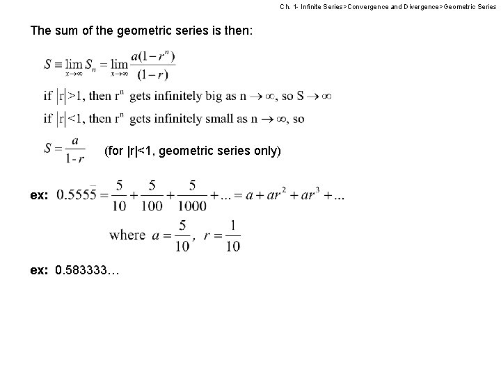 Ch. 1 - Infinite Series>Convergence and Divergence>Geometric Series The sum of the geometric series