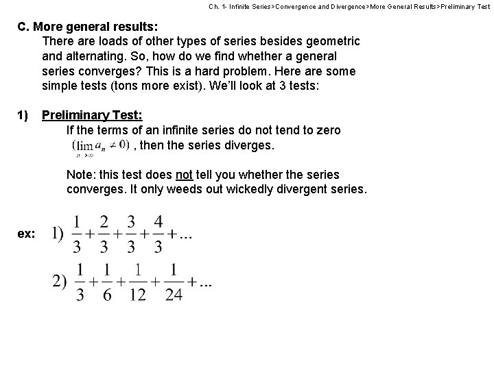 Ch. 1 - Infinite Series>Convergence and Divergence>More General Results>Preliminary Test C. More general results: