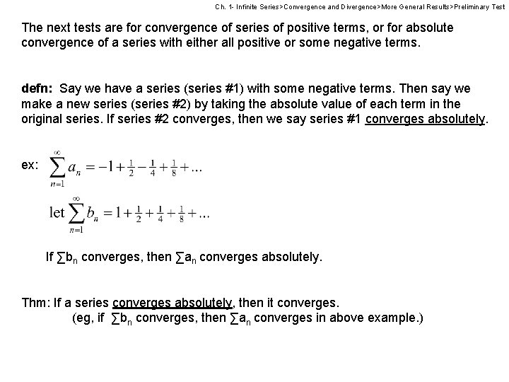 Ch. 1 - Infinite Series>Convergence and Divergence>More General Results>Preliminary Test The next tests are