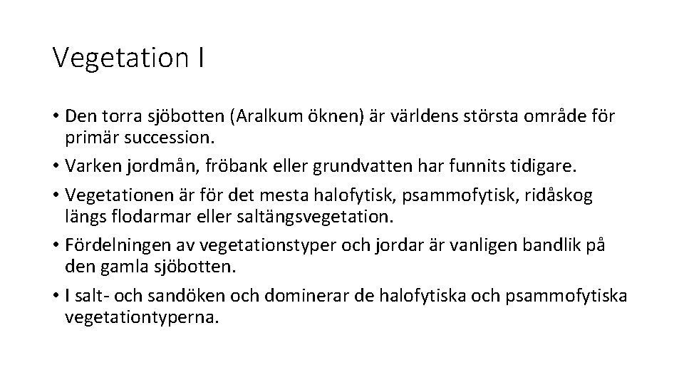 Vegetation I • Den torra sjöbotten (Aralkum öknen) är världens största område för primär