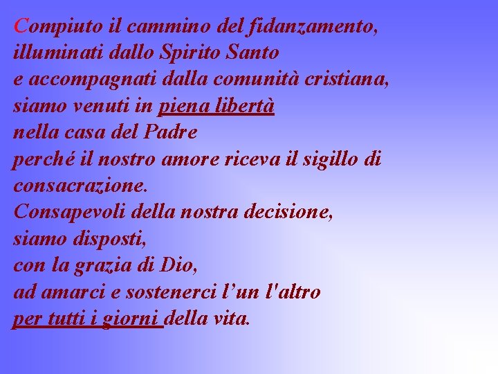 Compiuto il cammino del fidanzamento, illuminati dallo Spirito Santo e accompagnati dalla comunità cristiana,