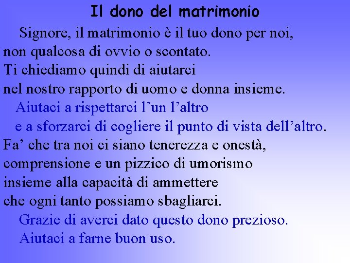 Il dono del matrimonio Signore, il matrimonio è il tuo dono per noi, non