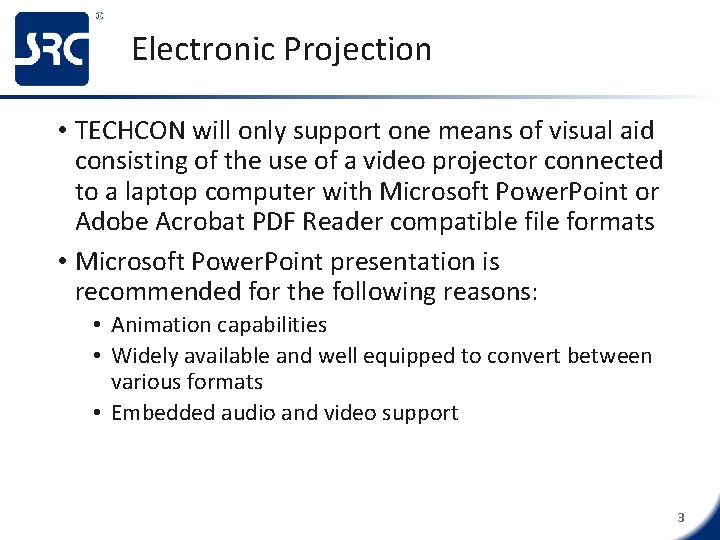Electronic Projection • TECHCON will only support one means of visual aid consisting of