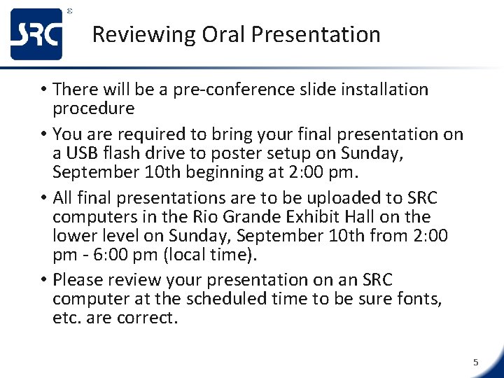 Reviewing Oral Presentation • There will be a pre-conference slide installation procedure • You