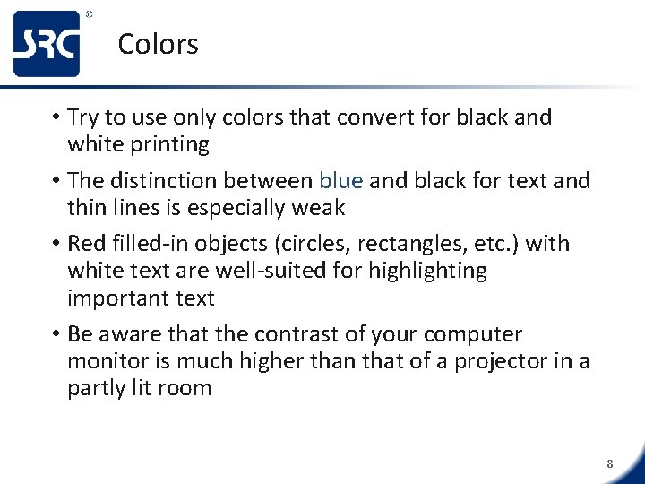 Colors • Try to use only colors that convert for black and white printing
