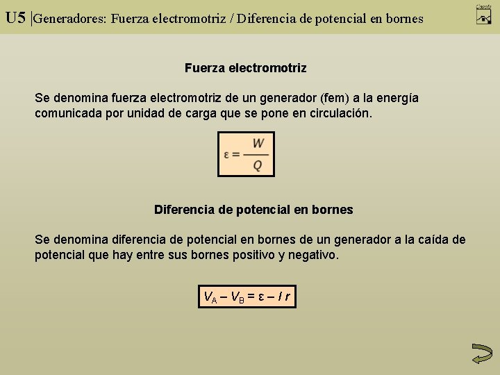 U 5 |Generadores: Fuerza electromotriz / Diferencia de potencial en bornes Fuerza electromotriz Se