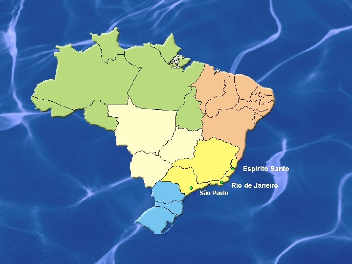 Espírito Santo ü Rio de Janeiro ü São Paulo 