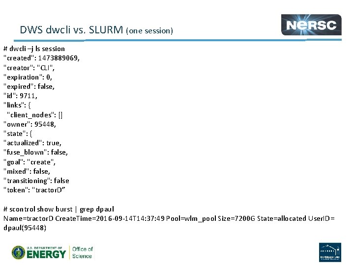 DWS dwcli vs. SLURM (one session) # dwcli –j ls session "created": 1473889069, "creator":