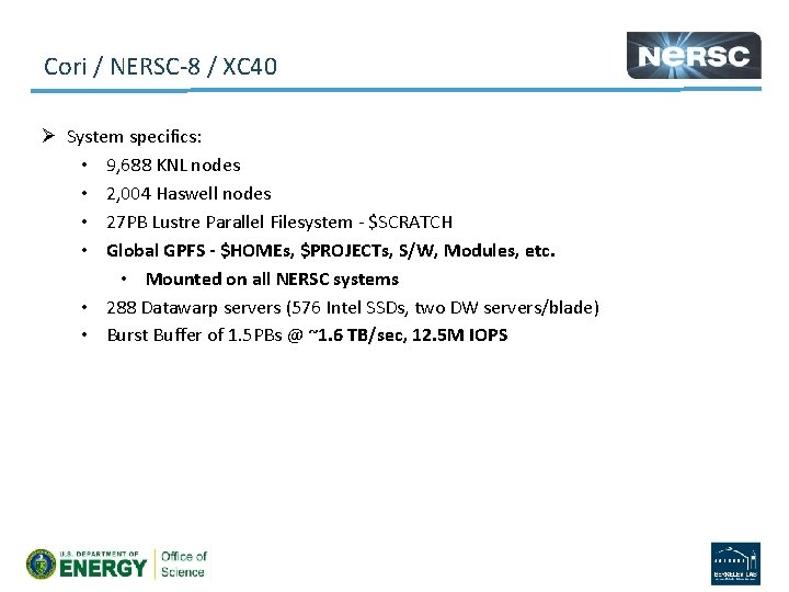 Cori / NERSC 8 / XC 40 Ø System specifics: • 9, 688 KNL