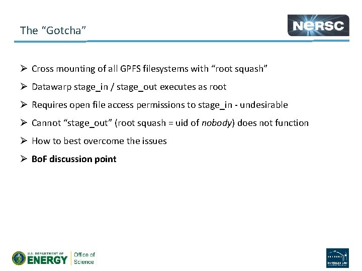 The “Gotcha” Ø Cross mounting of all GPFS filesystems with “root squash” Ø Datawarp