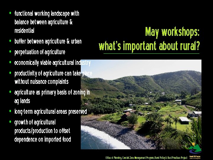  • functional working landscape with balance between agriculture & residential • buffer between
