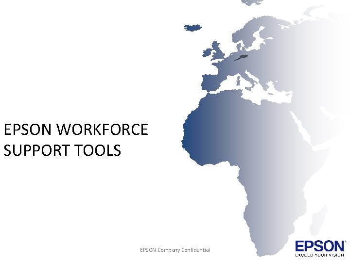 EPSON WORKFORCE SUPPORT TOOLS EPSON Company Confidential 