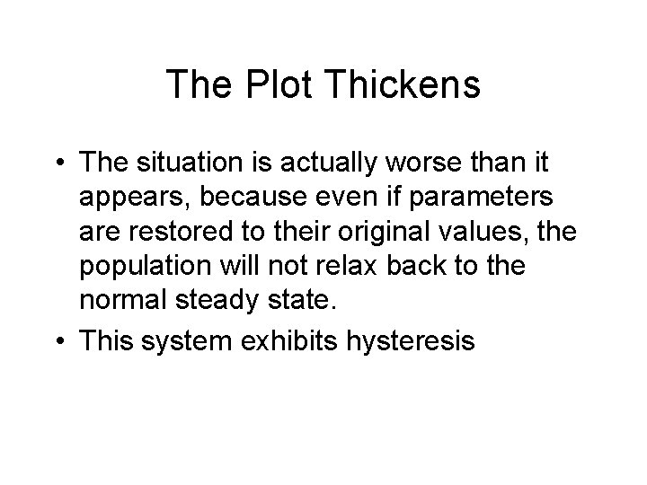 The Plot Thickens • The situation is actually worse than it appears, because even