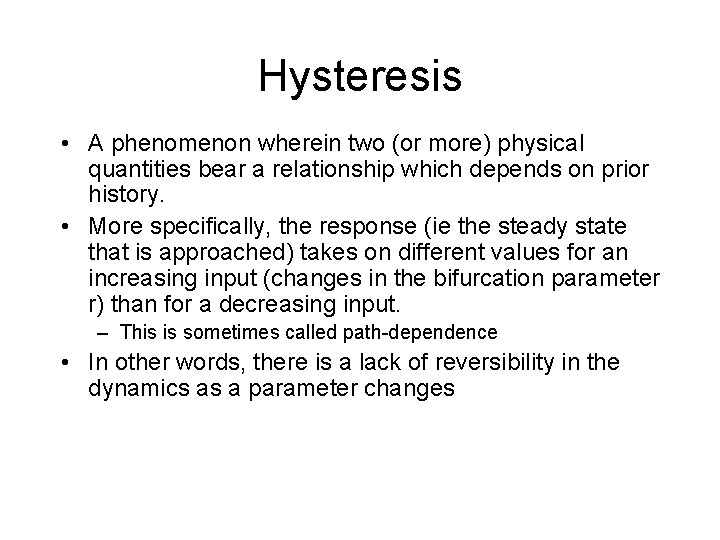 Hysteresis • A phenomenon wherein two (or more) physical quantities bear a relationship which