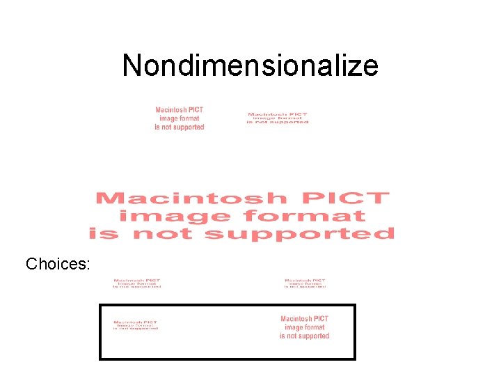 Nondimensionalize Choices: 