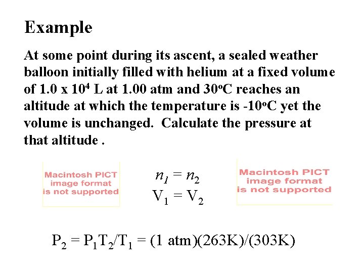 Example At some point during its ascent, a sealed weather balloon initially filled with