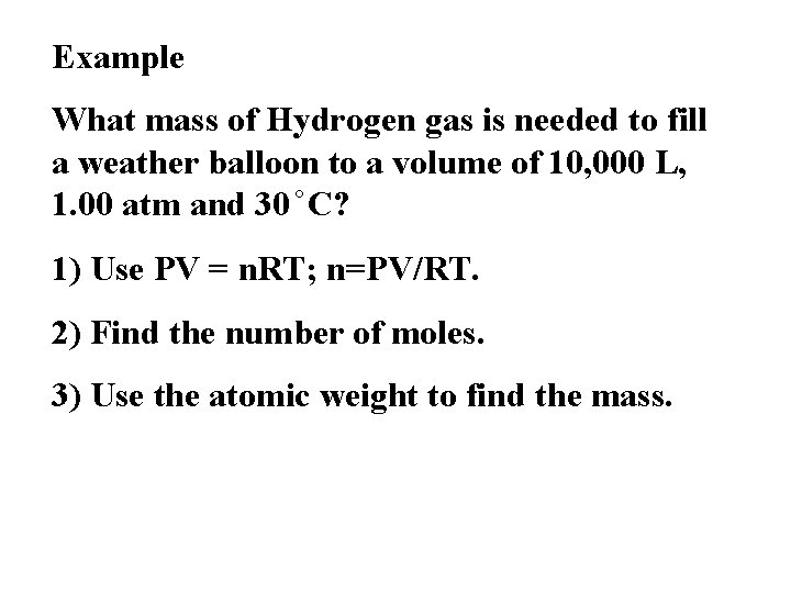 Example What mass of Hydrogen gas is needed to fill a weather balloon to