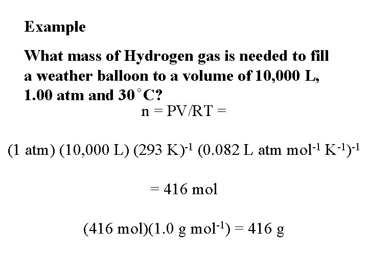 Example What mass of Hydrogen gas is needed to fill a weather balloon to