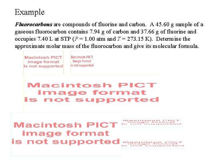 Example Fluorocarbons are compounds of fluorine and carbon. A 45. 60 g sample of