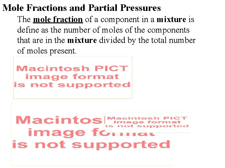 Mole Fractions and Partial Pressures The mole fraction of a component in a mixture