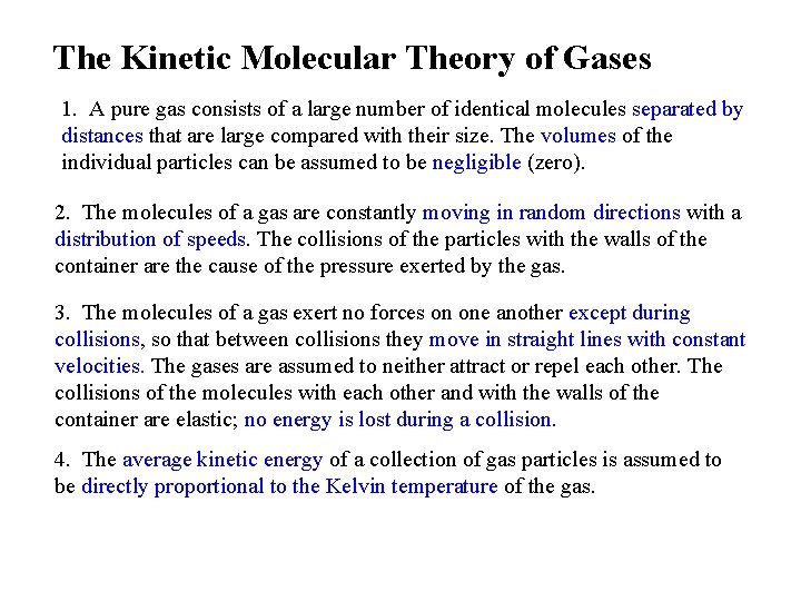 The Kinetic Molecular Theory of Gases 1. A pure gas consists of a large