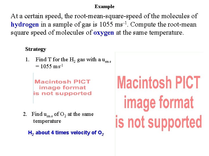 Example At a certain speed, the root-mean-square-speed of the molecules of hydrogen in a