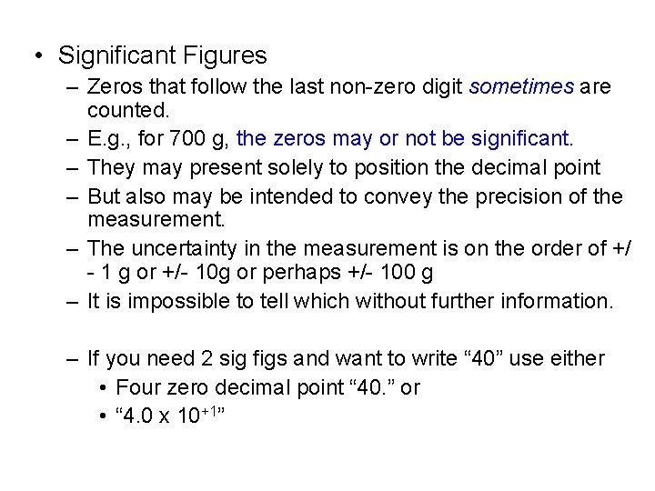  • Significant Figures – Zeros that follow the last non-zero digit sometimes are