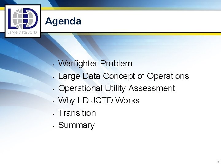 Agenda ▪ ▪ ▪ Warfighter Problem Large Data Concept of Operations Operational Utility Assessment