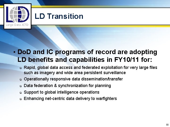 LD Transition ▪ Do. D and IC programs of record are adopting LD benefits