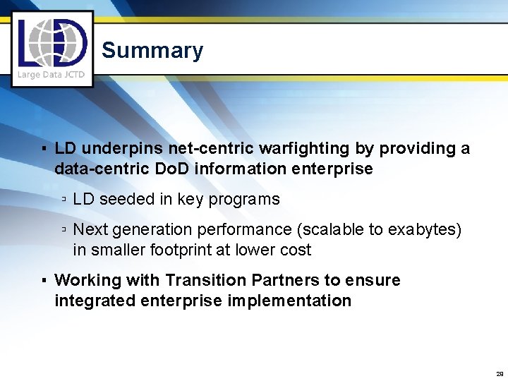 Summary ▪ LD underpins net-centric warfighting by providing a data-centric Do. D information enterprise