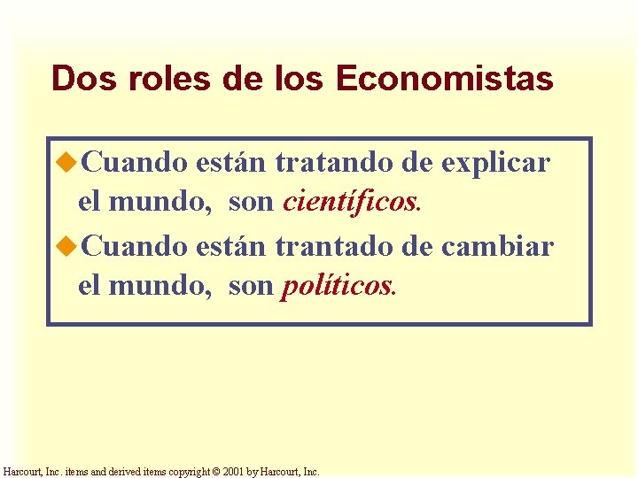 Dos roles de los Economistas u. Cuando están tratando de explicar el mundo, son