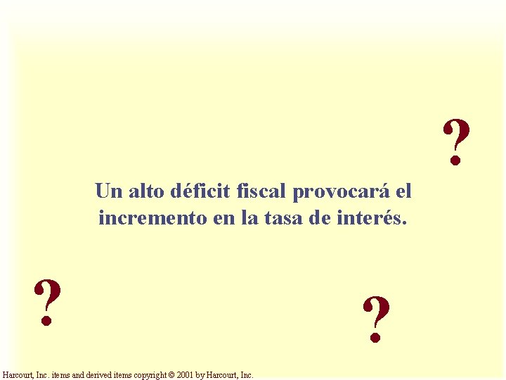 Un alto déficit fiscal provocará el incremento en la tasa de interés. ? Harcourt,