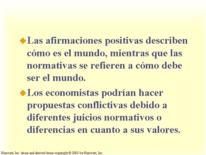 u. Las afirmaciones positivas describen cómo es el mundo, mientras que las normativas se