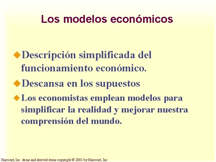 Los modelos económicos u. Descripción simplificada del funcionamiento económico. u. Descansa en los supuestos