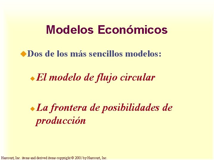 Modelos Económicos u. Dos u u de los más sencillos modelos: El modelo de