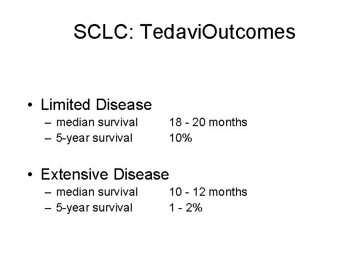 SCLC: Tedavi. Outcomes • Limited Disease – median survival – 5 -year survival 18