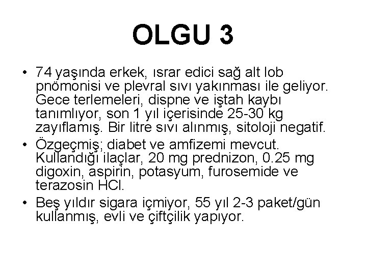 OLGU 3 • 74 yaşında erkek, ısrar edici sağ alt lob pnömonisi ve plevral