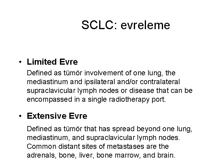 SCLC: evreleme • Limited Evre Defined as tümör involvement of one lung, the mediastinum