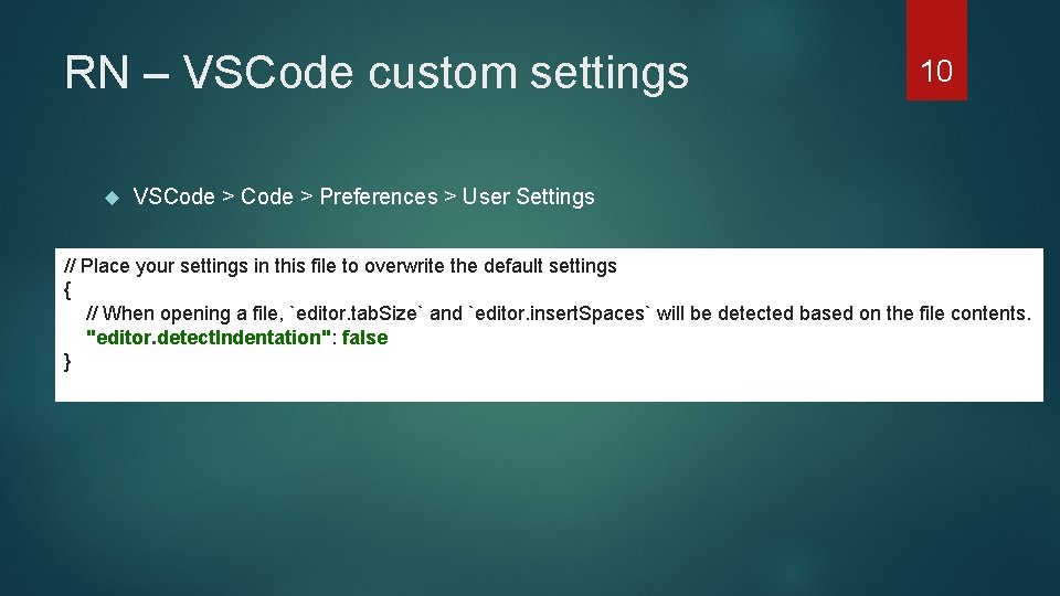 RN – VSCode custom settings 10 VSCode > Preferences > User Settings // Place