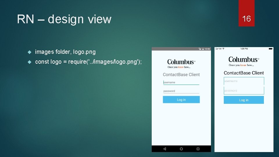 RN – design view images folder, logo. png const logo = require('. . /images/logo.