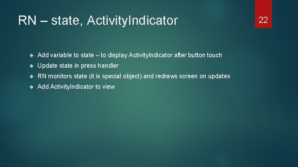 RN – state, Activity. Indicator Add variable to state – to display Activity. Indicator